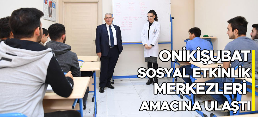 Onikişubat Sosyal Etkinlik Merkezleri Amacına Ulaştı