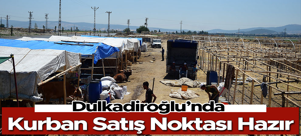 Dulkadiroğlu’nda Kurban Satış Noktası Hazır