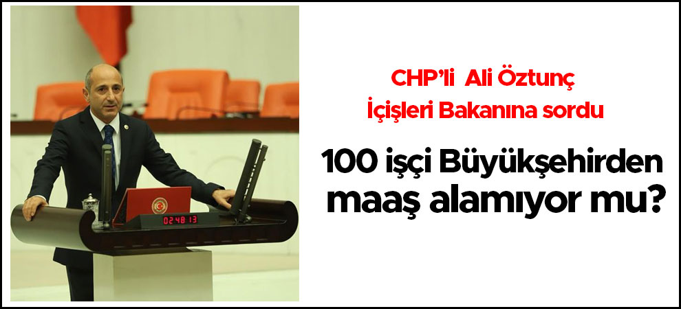 100 işçi Büyükşehirden maaş alamıyor mu