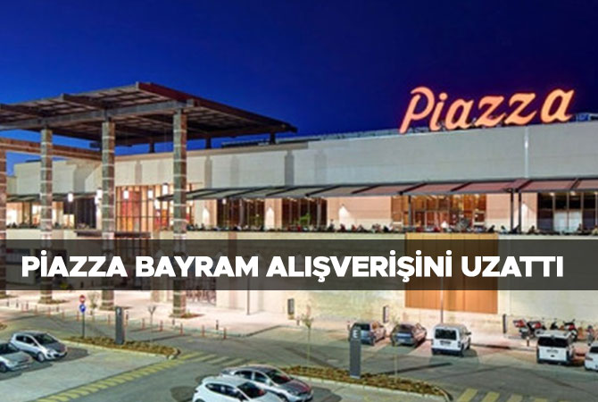Piazza bayram alışverişini uzattı