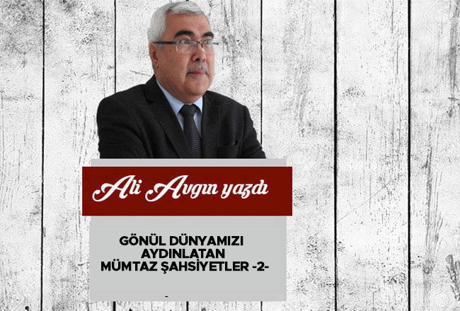 Gönül Dünyamızı Aydınlatan Mümtaz Şahsiyetler -2-