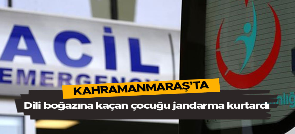 Dili boğazına kaçan çocuğu jandarma kurtardı
