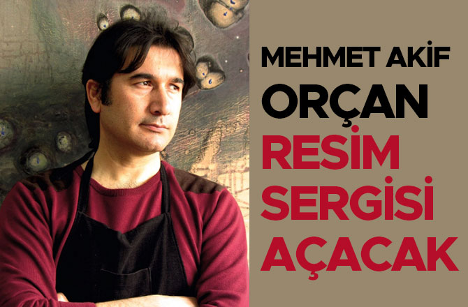 Mehmet Akif Orçan Sanko'da Resim Sergisi Açacak
