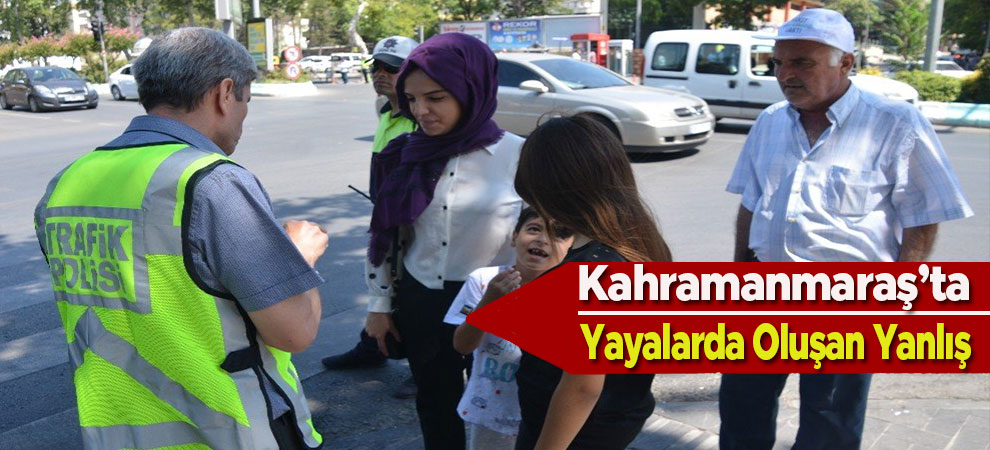 Kahramanmaraş’ta Yayalarda Oluşan Yanlış