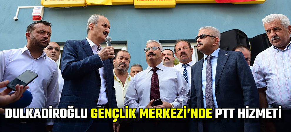 Dulkadiroğlu Gençlik Merkezi’nde PTT Hizmeti
