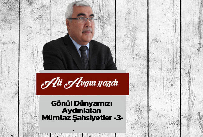 Gönül Dünyamızı Aydınlatan Mümtaz Şahsiyetler -3-
