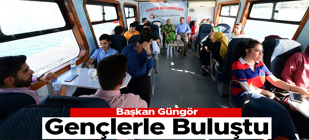 Başkan Güngör Gençlerle buluştu