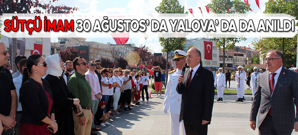 Sütçü İmam 30 Ağustos’da  Yalova’da da Anıldı