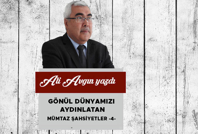 Gönül Dünyamızı Aydınlatan Mümtaz Şahsiyetler -4-