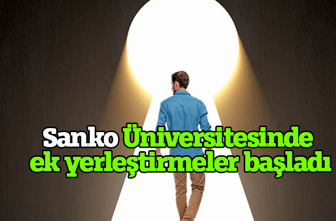Sanko Üniversitesinde ek yerleştirmeler başladı