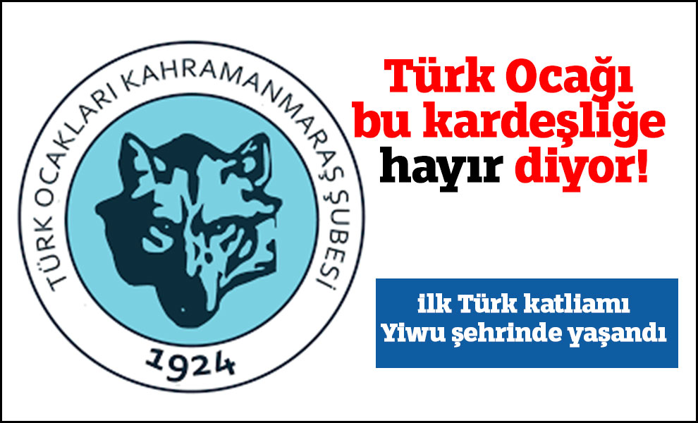Türk ocağı bu kardeşliğe hayır diyor