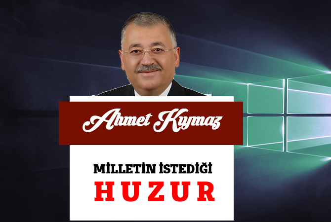 MİLLETİN İSTEDİĞİ H U Z U R
