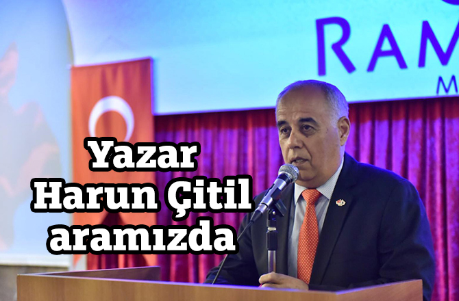 Yazar Harun Çitil aramızda