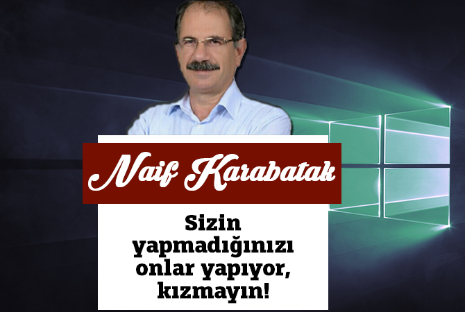 Sizin yapmadığınızı onlar yapıyor, kızmayın!
