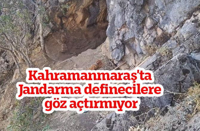 Kahramanmaraş'ta Jandarma definecilere göz açtırmıyor