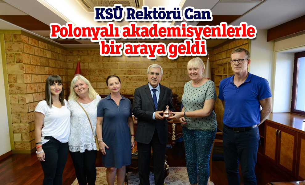 KSÜ Rektörü Can, Polonyalı akademisyenlerle bir araya geldi