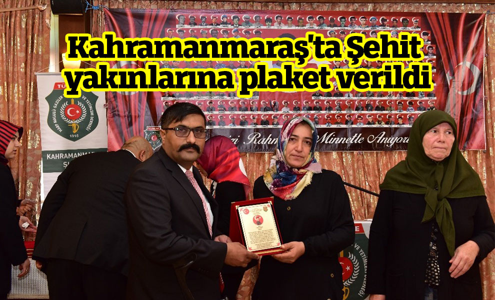 Kahramanmaraş'ta Şehit yakınlarına plaket verildi