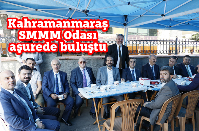 Kahramanmaraş SMMM Odası aşurede buluştu