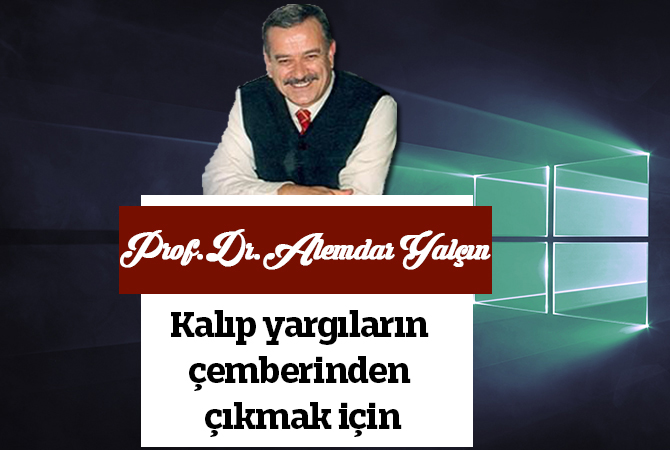 Kalıp yargıların çemberinden çıkmak için
