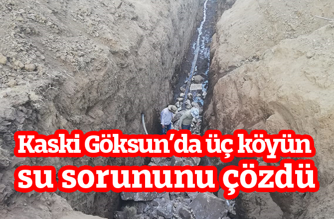 Kaski Göksun’da üç köyün su sorununu çözdü