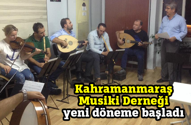 Kahramanmaraş Musiki Derneği yeni döneme başladı