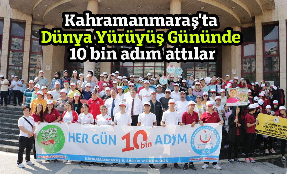 Kahramanmaraş'ta Dünya Yürüyüş Gününde 10 bin adım attılar