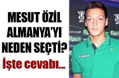 Mesut Özil neden Almanyayı tercih etti?