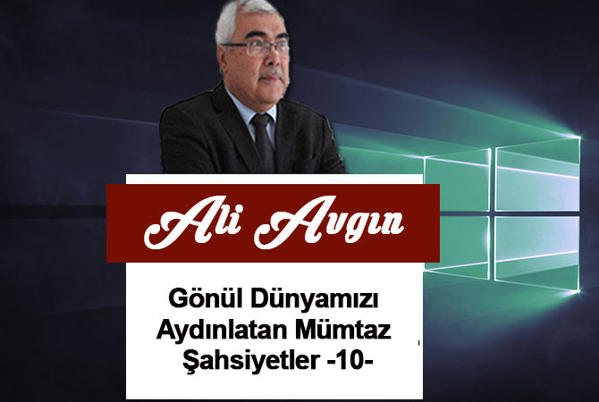 Gönül Dünyamızı Aydınlatan Mümtaz Şahsiyetler -10-
