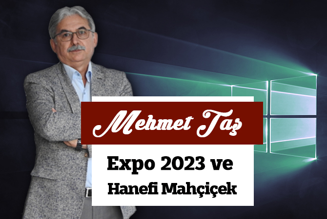 Expo 2023 ve Hanefi Mahçiçek