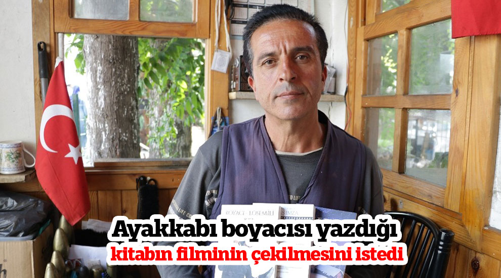 Ayakkabı boyacısı yazdığı kitabın filminin çekilmesini istedi