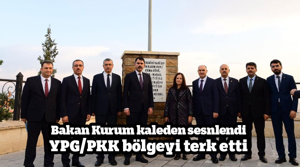 Bakan Kurum Kahramanmaraş kalesinden seslendi. PYD/PKK Bölgeyi terk etmezse gereği yapılar