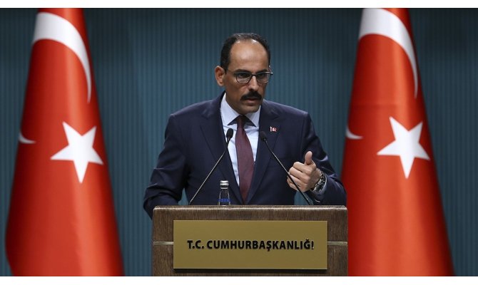 Cumhurbaşkanlığı Sözcüsü Kalın: Avrupa, askerlerimize müteşekkir olmalı