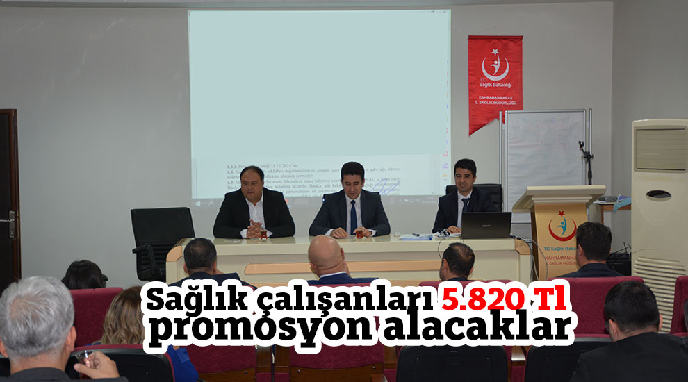Kahramanmaraş'ta Sağlık çalışanları 5.820 Tl promosyon alacaklar