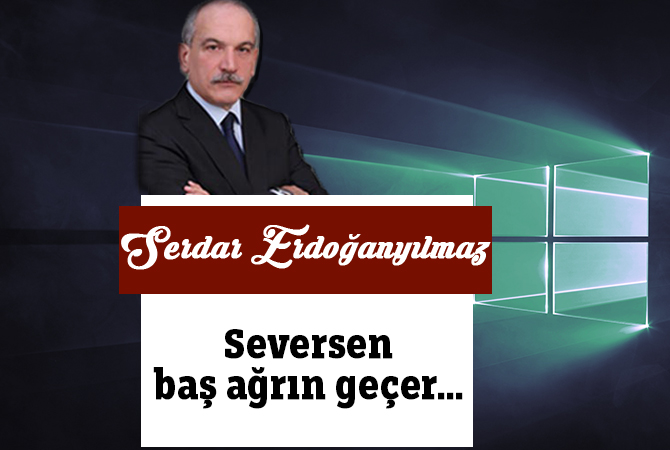 Seversen baş ağrın geçer...