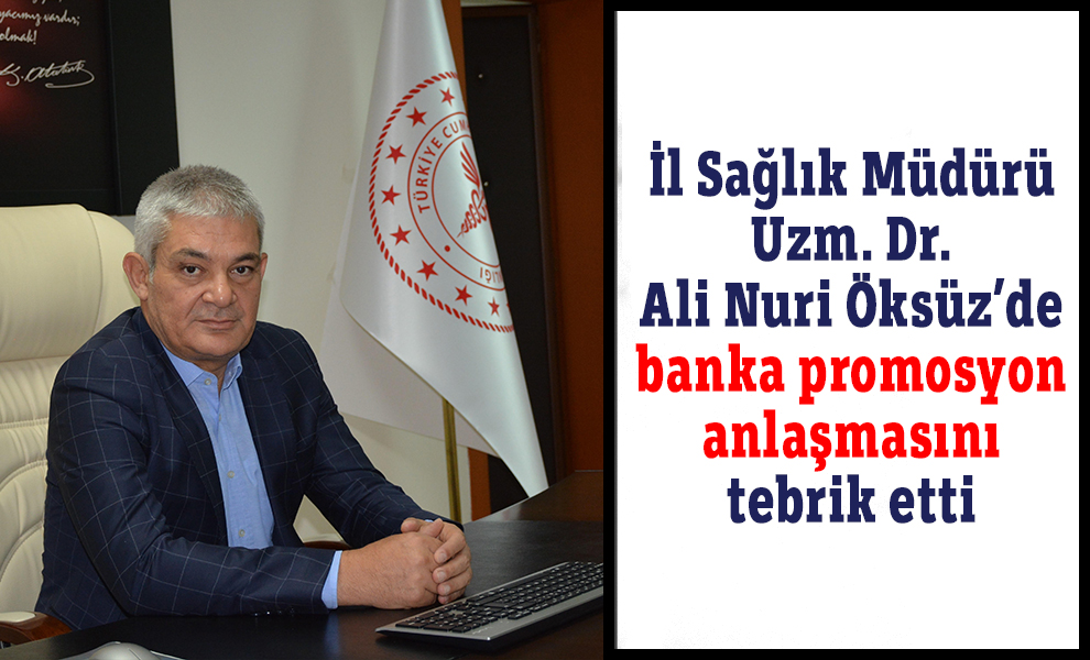 İl Sağlık Müdürü de banka promosyon anlaşmasını tebrik etti