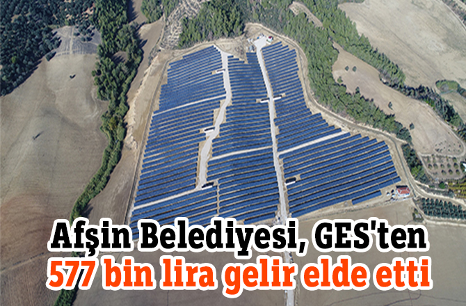 Afşin Belediyesi, GES'ten 577 bin lira gelir elde etti