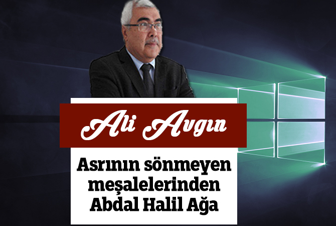 Asrının sönmeyen meşalelerinden Abdal Halil Ağa