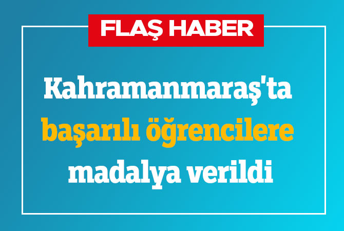 Kahramanmaraş'ta başarılı öğrencilere madalya verildi