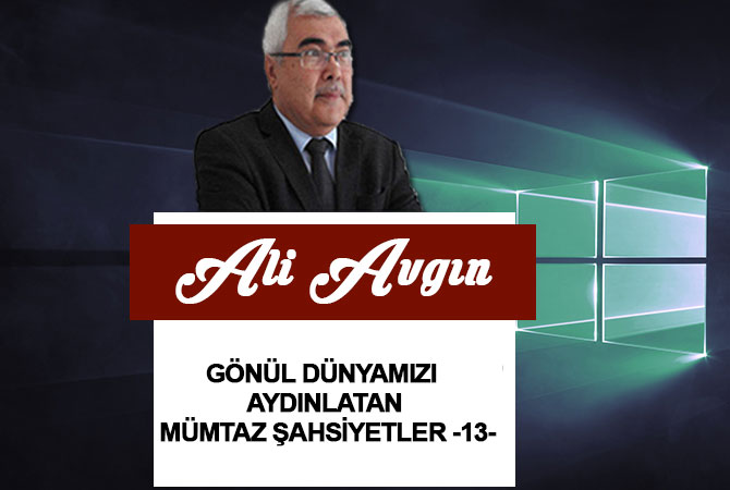 Gönül Dünyamızı Aydınlatan Mümtaz Şahsiyetler -13-