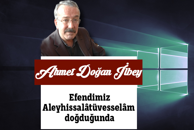 Efendimiz Aleyhissalâtüvesselâm doğduğunda
