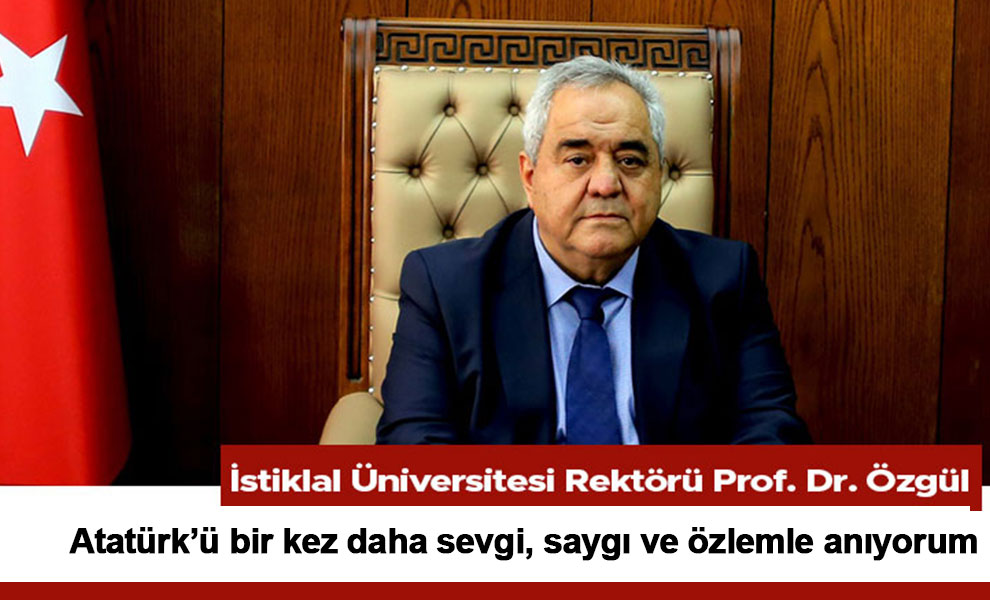 Atatürk’ü bir kez daha sevgi, saygı ve özlemle anıyorum