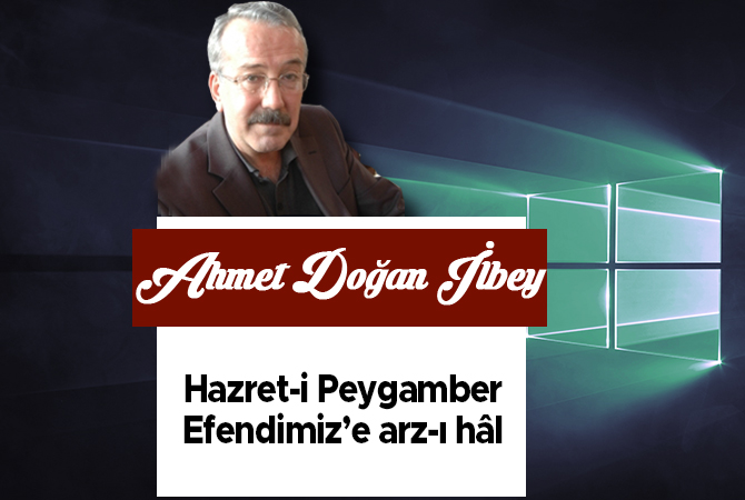 Hazret-i Peygamber Efendimiz’e arz-ı hâl