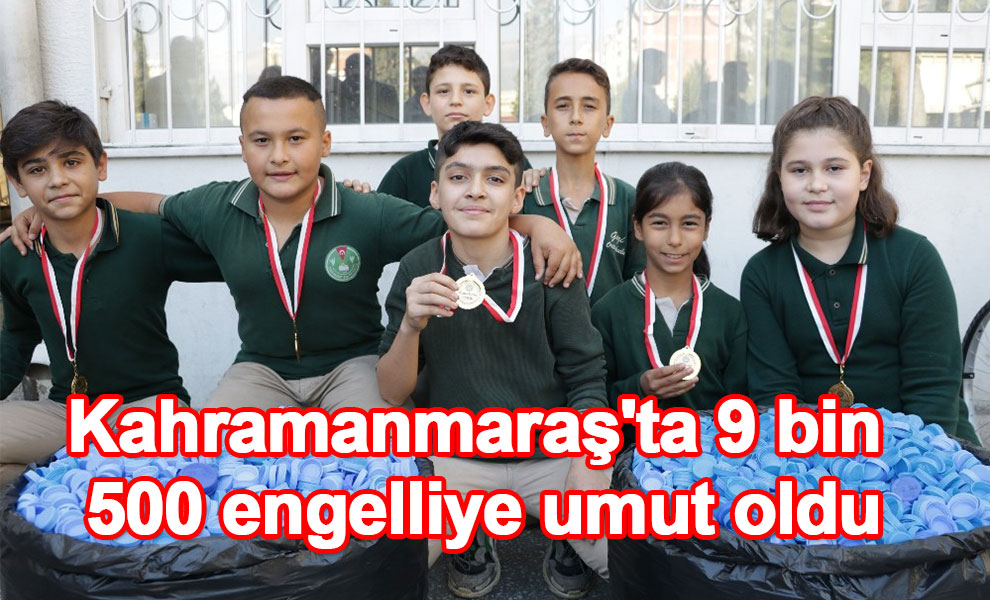 Kahramanmaraş'ta 9 bin 500 engelliye umut oldu