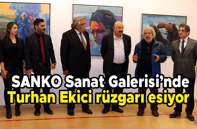 SANKO Sanat Galerisi’nde Turhan Ekici rüzgarı esiyor