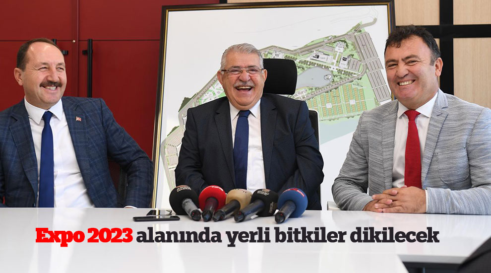Expo 2023 alanında yerli bitkiler dikilecek