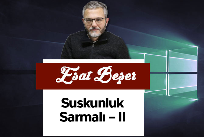 Suskunluk Sarmalı – II