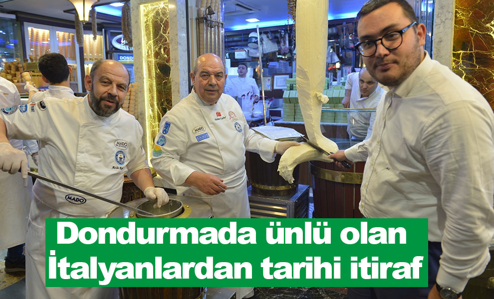 Dondurmada ünlü olan İtalyanlardan tarihi itiraf