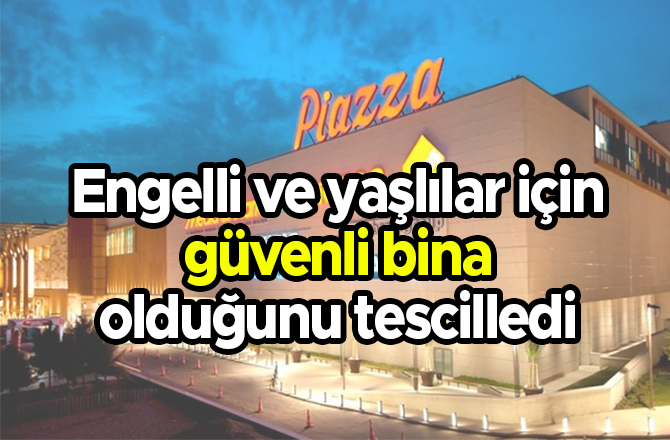 Engelli ve yaşlılar için güvenli bina olduğunu tescilledi