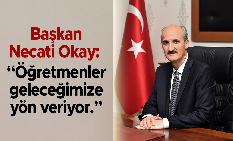 Başkan Necati Okay öğretmenler gününü kutladı