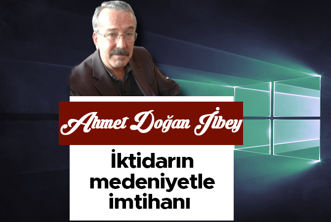 İktidarın medeniyetle imtihanı